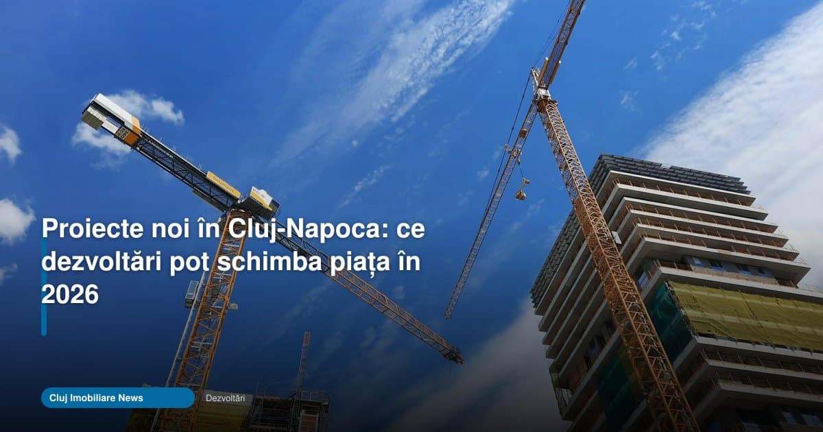 Proiecte noi Cluj-Napoca pot schimba piața în 2026